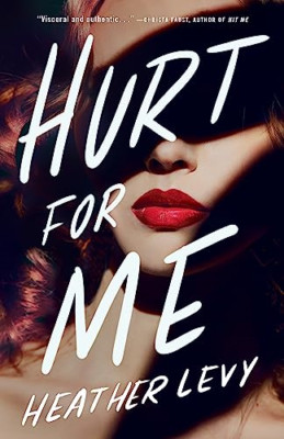 Hurt for Me - Paperback NEW Levy, Heather 01/02/2024