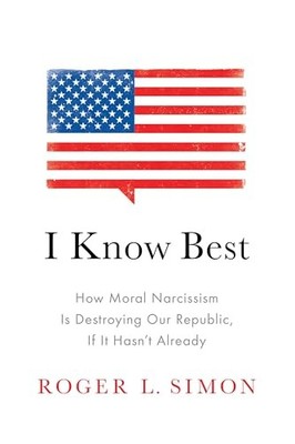 I Know Best: How Moral Narcissism Is Destroying Our Republic, If It  - VERY GOOD
