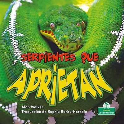 Serpientes Que Aprietan (Snakes That Squeeze) by Alan Walker (Spanish) Hardcover