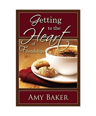 Getting to the Heart of Friendships, Amy Baker