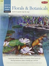 WATERCOLOR: FLORALS BOTANICALS: LEARN TO PAINT STEP BY By Barbara VG