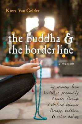 The Buddha and the Borderline: My Recovery from Borderline Personality Di - GOOD