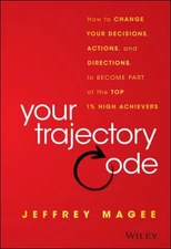 Your Trajectory Code : How to Change Your Decisions, Actions, and