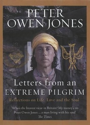 Letters from an Extreme Pilgrim: Reflections on... by Jones, Peter Owen Hardback