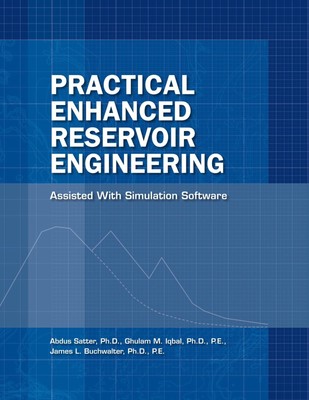 Practical Enhanced Reservoir Engineering: Assisted With Simulation Software