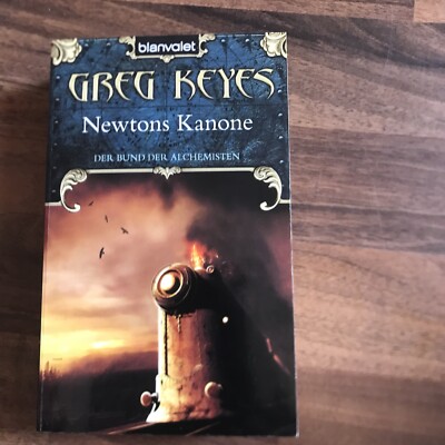 Der Bund der Archemisten 1 - Newtons Kanone von Greg Keyes