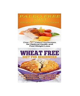 Paleo Free Diet: Wheat Free Diet: Paleo Cookbook - Gluten Free Recipes & Wheat F