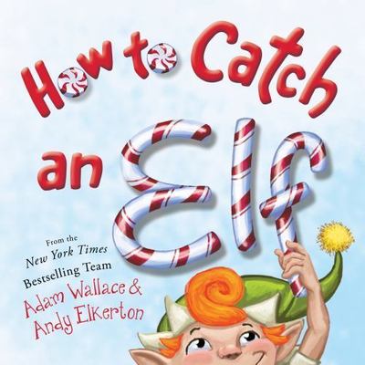 How to Catch an Elf - 1492646318, hardcover, Adam Wallace