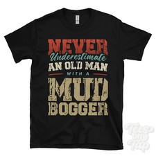 MAI SOTTOVALUTARE UN VECCHIO CON UN FANGO BOGGER MAGLIETTA DIVERTENTE REGALO IDEALE