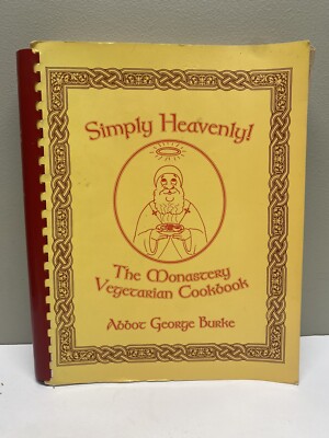 Simply Heavenly! The Monastery Vegetarian Cookbook by Abbot G. Burke 1991 Spiral