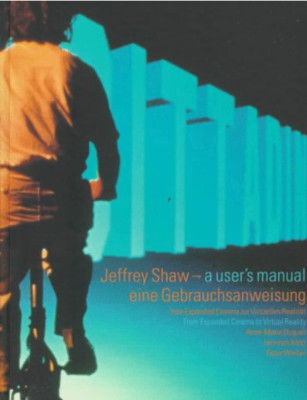Jeffrey Shaw a User's Manual [ Anne Marie Duguet ]