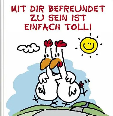 Mit dir befreundet zu sein ist einfach toll!