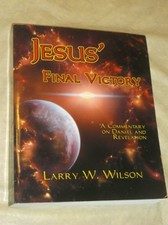 Jesus' Final Victory: A Commentary on Daniel and Revelation