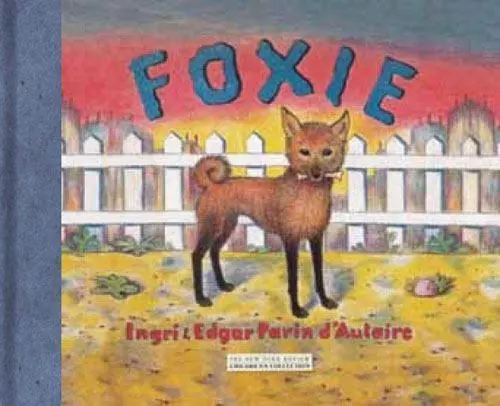 Foxie, the Singing Dog by D'Aulaire, Ingri; D'Aulaire, Edgar Parin