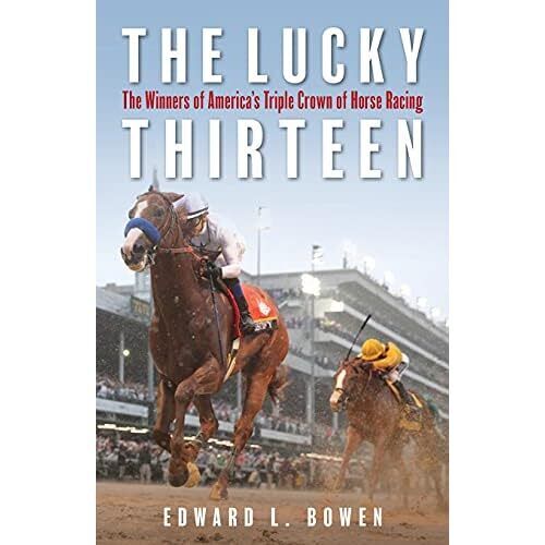 The Lucky Thirteen: The Winners of America's Triple Cro - Paperback NEW Edward B - Foto 1 di 2