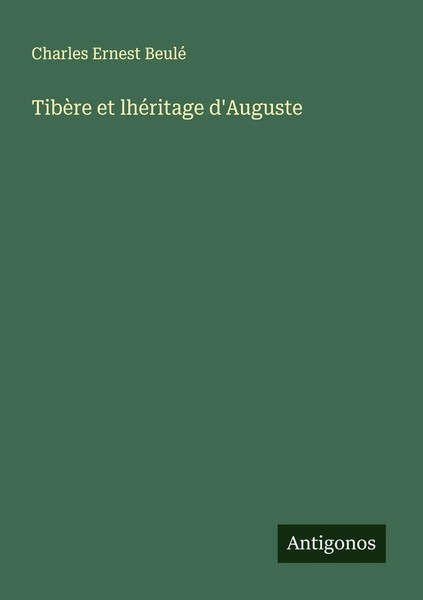 Charles Ernest Beulé | TibèRe Et LhéRitage D'auguste | Taschenbuch | FranzöSisch-image