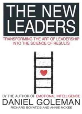 The New Leaders: Transforming the Art of Leadership By Daniel Goleman, Richard