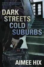 Dark Streets, Cold Suburbs by Hix, Aimee