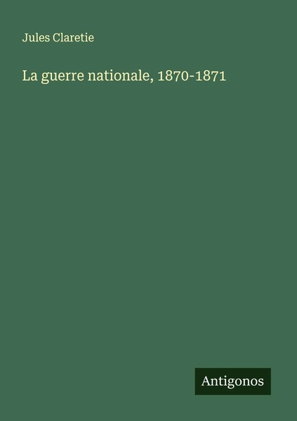 Jules Claretie | La Guerre Nationale, 1870-1871 | Taschenbuch | FranzöSisch-image