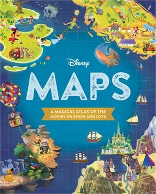 Disney Maps: A Magical Atlas of the Movies We Know and Love (Hardback or Cased B