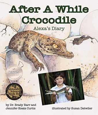 AFTER A WHILE CROCODILE: ALEXA'S DIARY (ARBORDALE By Brady Barr & Jennifer Keats