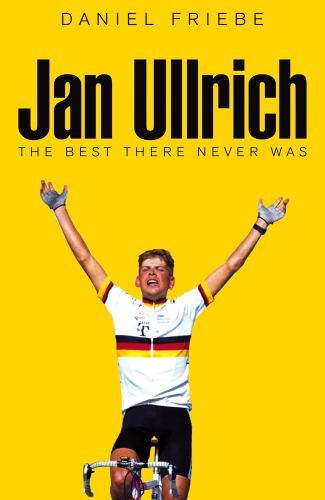Jan Ullrich : The Best There Never Was by Daniel Friebe (2022, Hardcover)