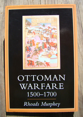 Ottoman Warfare 1500-1700 ~PB 1999~ Murphey Baghdad Yemen Istanbul Hotin Islam  