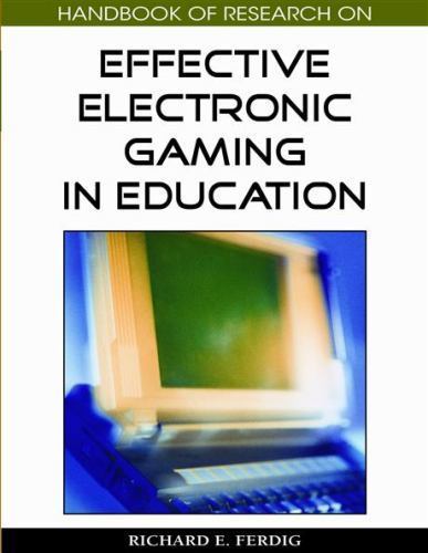 Handbook of Research on Effective Electronic Gaming in Education by ...