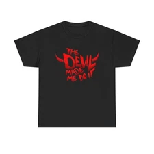 The Devil Made Me Do It Graphic T Shirt Unisex Heavy Cotton Tee Gift
