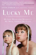 Lucky Me: My Life With--and Without--My Mom, Shirley MacLaine by Parker