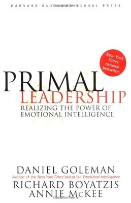 Primal Leadership: Realizing the Power of Emotional Intelligence by Daniel Gole