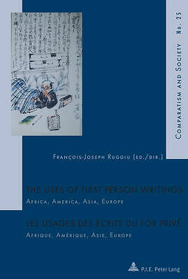 The Uses of First Person Writings / Les usages des ecrits du for prive: ...