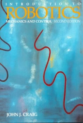 Introduction to Robotics : Mechanics and Control Hardcover John J