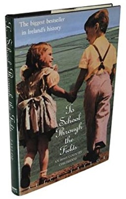 To School Through the Fields : An Irish Country Childhood Alice T