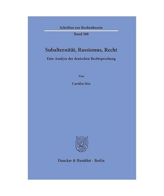 Subalternität, Rassismus, Recht.: Eine Analyse der deutschen Rechtsprechung.: E