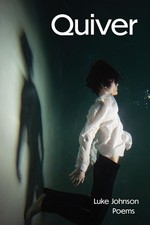 Quiver: Poems by Luke Johnson Paperback Book