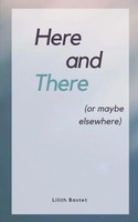 Lilith Bastet | Here And There (Or Maybe Elsewhere) | Taschenbuch | Englisch