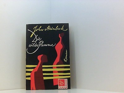 Die wilde Flamme. Eine Schauspiel-Novelle. STEINBECK, JOHN.: