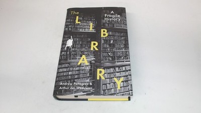 			The Library: A Fragile History, Weduwen, Arthur der, Profile Book		