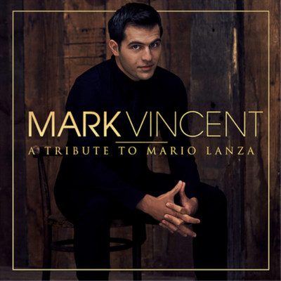 Mark Vincent Mark Vincent: A Tribute to Mario Lanza (CD) Album