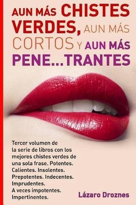 Aun Mas Chistes Verdes, Aun Mas Cortos y Aun Mas Pene...trantes: Tercer volumen
