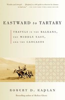 Eastward To Tartary Travels In The Balkans, The Middle East, And The Caucasus