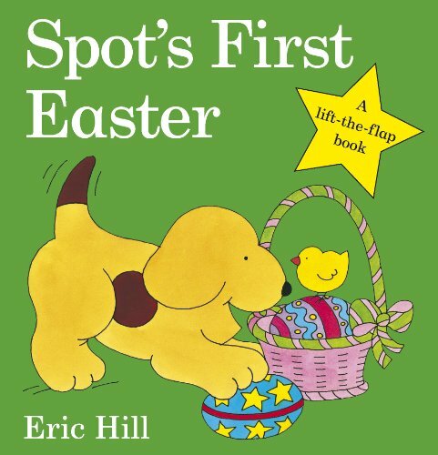 Spot's First Easter Board Book (Spot Lift the Flap) By Eric Hill