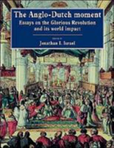The Anglo-Dutch Moment Essays on the Glorious Revolution and its World Impact