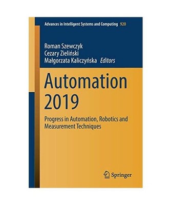 Automation 2019: Progress in Automation, Robotics and Measurement Techniques: Pr