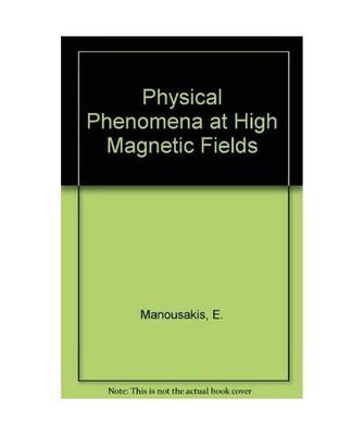 Physical Phenomena at High Magnetic Fields: Proceedings, Manousakis, E.; Schlott