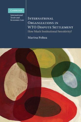 International Organizations in WTO Dispute Settlement Foltea Paperback