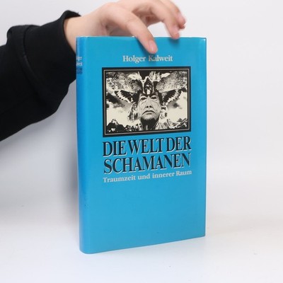 Die Welt der Schamanen  |  Holger Kalweit