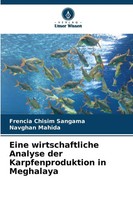Eine Wirtschaftliche Analyse Der Karpfenproduktion In Meghalaya | Taschenbuch