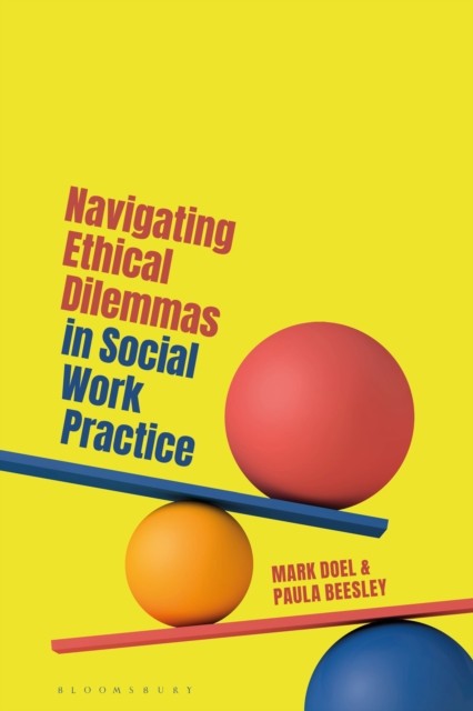 Navigating Ethical Dilemmas in Social Work Practice by Dr Paula  Beesley